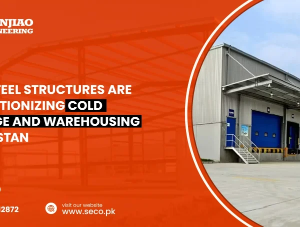 How Steel Structures Are Revolutionizing Cold Storage and Warehousing in Pakistan