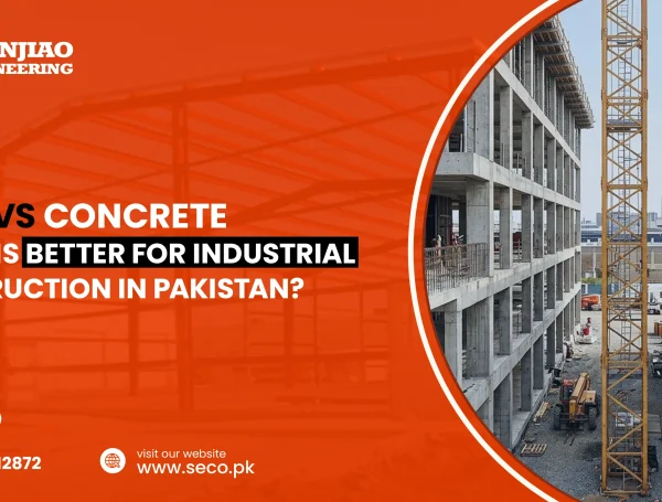 Steel vs. Concrete: Which Is Better for Industrial Construction in Pakistan?