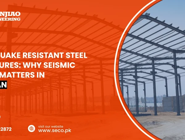 Earthquake Resistant Steel Structures: Why Seismic Safety Matters in Pakistan